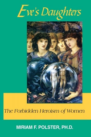 Eve's Daughters: The Forgotten Heroism of Women