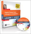 Digital Photos from Concept to Completion: Learn by Video