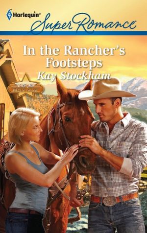In the Rancher's Footsteps (Harlequin Super Romance #1734)