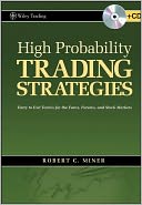 High Probability Trading Strategies: Entry to Exit Tactics for the Forex, Futures, and Stock Markets