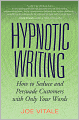 Hypnotic Writing: How to Seduce and Persuade Customers with Only Your Words