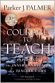 The Courage to Teach: Exploring the Inner Landscape of a Teacher's Life