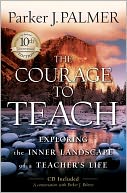 The Courage to Teach: Exploring the Inner Landscape of a Teacher's Life