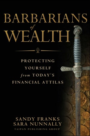 Barbarians of Wealth: Protecting Yourself from Today's Financial Attilas