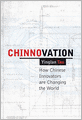 Chinnovation: How Chinese Innovators are Changing the World