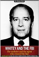 Whitey and the FBI: The mobster and the agent who crossed the line