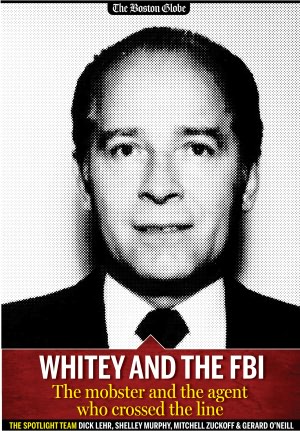 Whitey and the FBI: The mobster and the agent who crossed the line