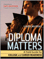 Diploma Matters: A Field Guide for College and Career Readiness