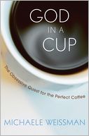 download God in a Cup : The Obsessive Quest for the Perfect Coffee book