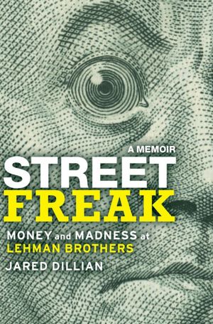 Free download ebooks web services Street Freak: Money and Madness at Lehman Brothers