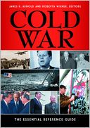 Cold War: The Essential Reference Guide