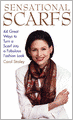 Sensational Scarfs: 44 Great Ways to Turn a Scarf into a Fabulous Fashion Look