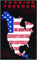 Trading Freedom: How Free Trade Affects Our Lives, Work and Environment