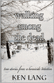 Walking among the Dead: True Stories from A Homicide Detective