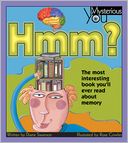 Hmm? The Most Interesting Book You'll Ever Read About Memory (Mysterious You Series)