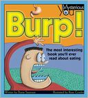 Burp! The Most Interesting Book Youl'll Ever Read About Eating (Mysterious You Series)