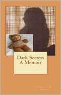 Dark Secrets A Memoir