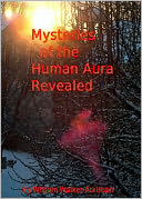 Mysteries of the Human Aura Revealed