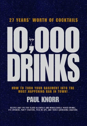 10,000 Drinks: How to Turn Your Basement Into the Most Happening Bar in Town!