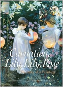 Carnation, Lily, Lily, Rose: The Story of a Painting