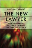 The New Lawyer: How Settlement is Transforming the Practice of Law