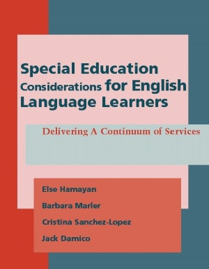 Special Education Considerations for English Language Learners: Delivering a Continuum of Services