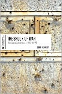 The Shock of War: Civilian Experiences, 1937-1945