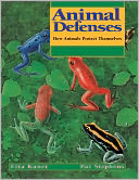 Animal Defenses: How Animals Protect Themselves