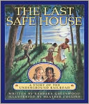 The Last Safe House: A Story of the Underground Railroad