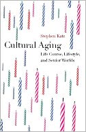 Cultural Aging: Life Course, Lifestyle, and Senior Worlds