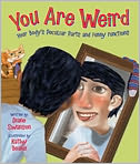 You Are Weird: Your Body's Peculiar Parts and Funny Functions