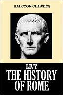The History of Rome in Three Volumes by Livy