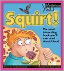 Squirt!: The Most Interesting Book You'll Ever Read about Blood
