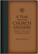 A Year With The Church Fathers: Patristic Wisdom for Daily Living