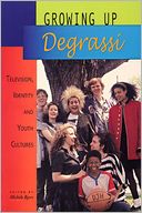 Growing up Degrassi: Television, Identity and Youth Cultures