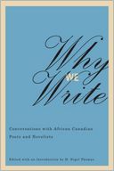 Why We Write: Conversations with African Canadian Poets and Novelists: Interviews