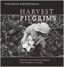 Harvest Pilgrims: Mexican and Caribbean Migrant Farm Workers in Canada