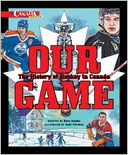 Our Game: The History of Hockey in Canada