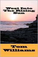 West Into the Rising Sun