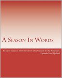 A Season in Words: A Coach's Guide to Motivation from the Preseason to the Postseason: Expanded and Updated