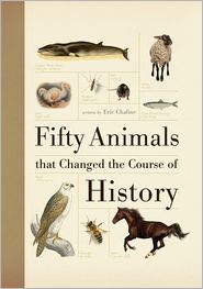 Fifty Animals that Changed the Course of History by Eric Chaline: Book Cover