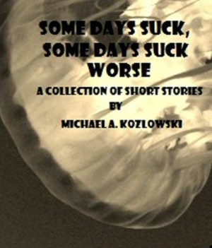 Some Days Suck, Some Days Suck Worse