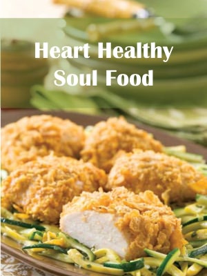 Heart Healthy Soul Food: Down Home African-American and Southern Cookbook