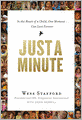 Just a Minute: In the Heart of a Child, One Moment...Can Last Forever