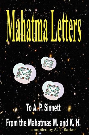 Mahatma Letters: To A. P. Sinnett from the Mahatmas M. and K. H.