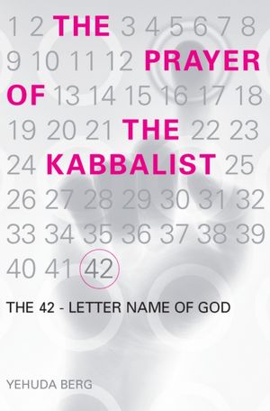 The Prayer of the Kabbalist: The 42-Letter Name of God
