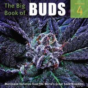 The Big Book of Buds: More Marijuana Varieties from the World's Great Seed Breeders