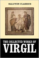 The Aeneid, the Eclogues, and the Georgics in English and Latin