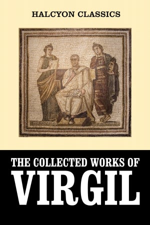 The Aeneid, the Eclogues, and the Georgics in English and Latin