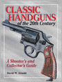 Classic Handguns of the 20th Century